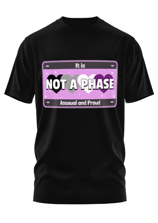 NOT A PHASE - SHIRT