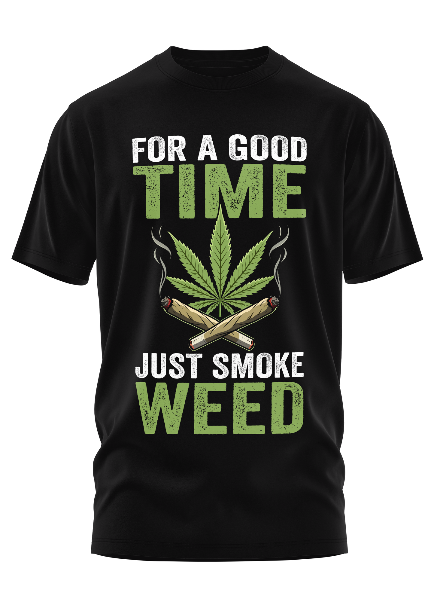 FOR A GOOD TIME - WEED SHIRT