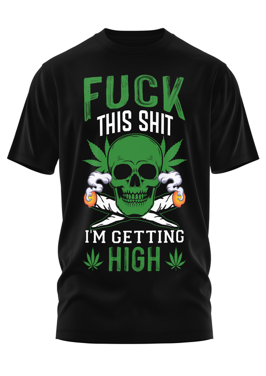 FUCK THIS SHIT - WEED SHIRT