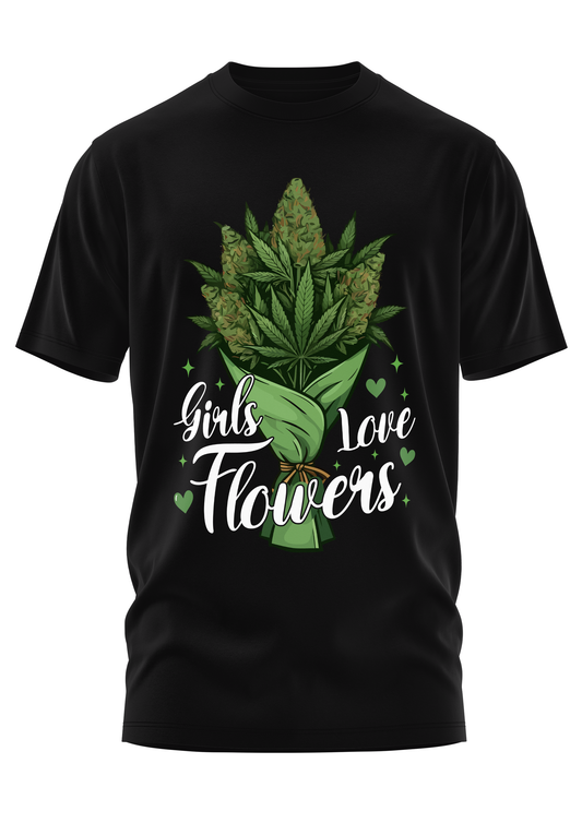 GIRLS LOVE FLOWERS - WEED SHIRT