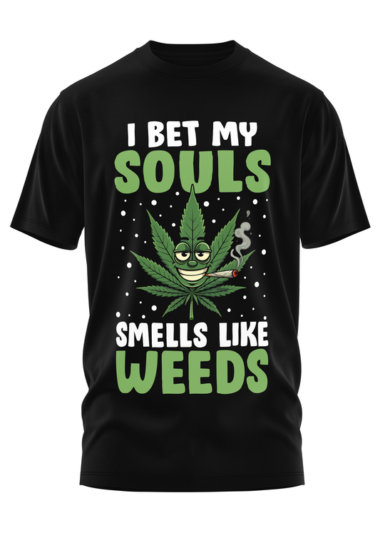 I BET MY SOULS - WEED SHIRT