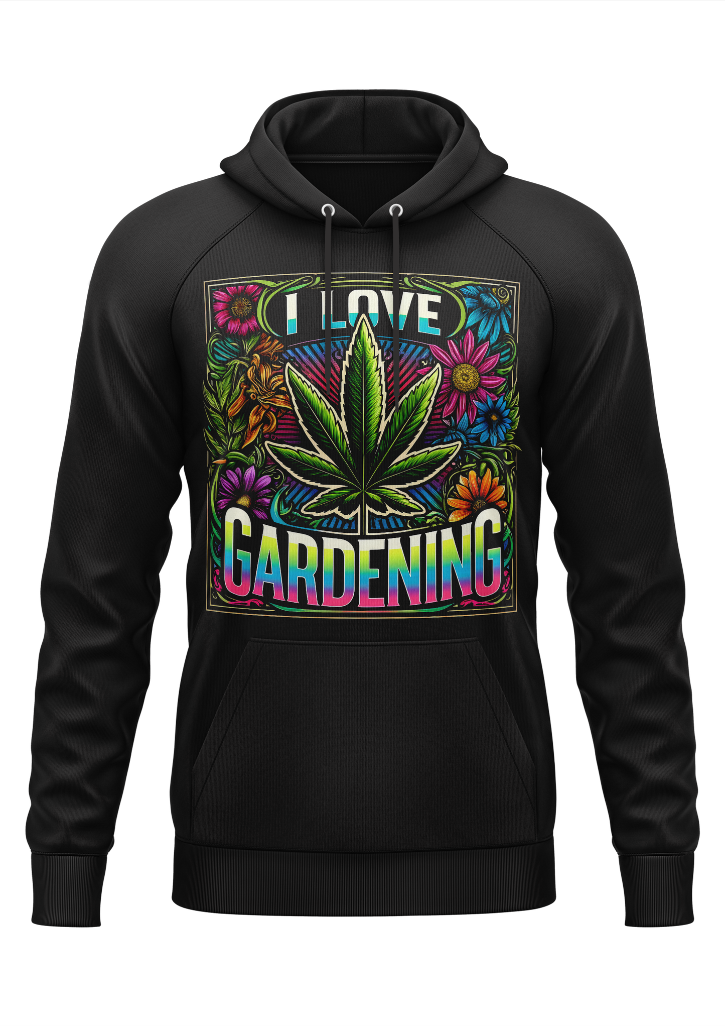 I LOVE GARDENING - WEED HOODIE