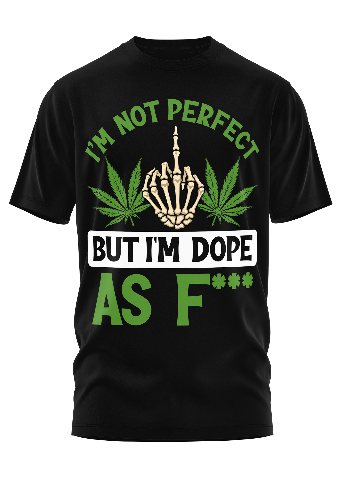 I'M NOT PERFECT - WEED SHIRT