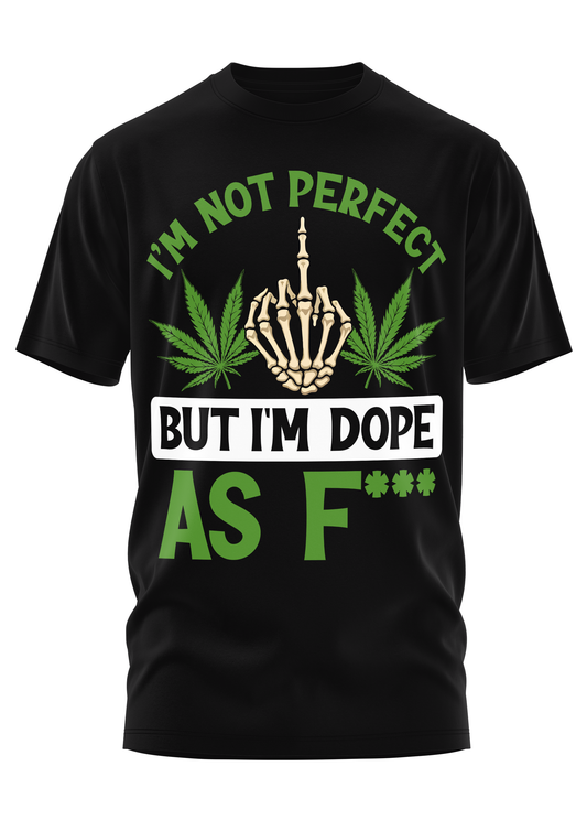 I'M NOT PERFECT - WEED SHIRT