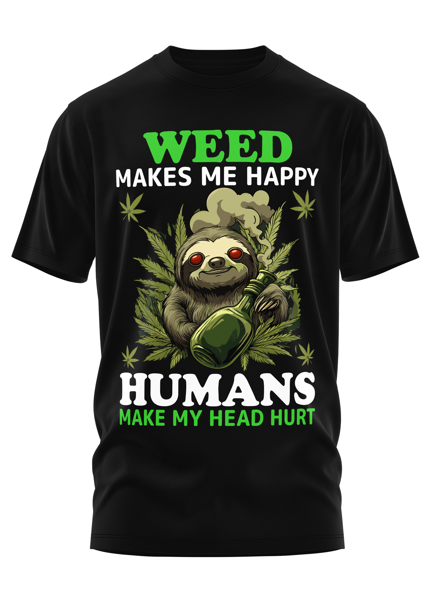 WEED MAKES ME HAPPY - WEED SHIRT